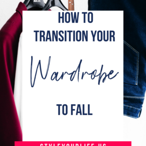 Transition your Wardrobe to Fall!